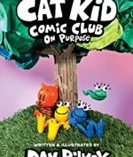 Cat Kid Comic Club: On Purpose: A Graphic Novel (Cat Kid Comic Club #3): From the Creator of Dog Man Hardcover